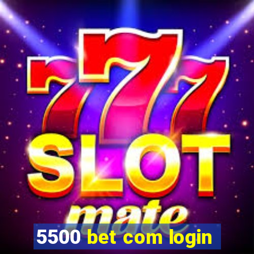 5500 bet com login